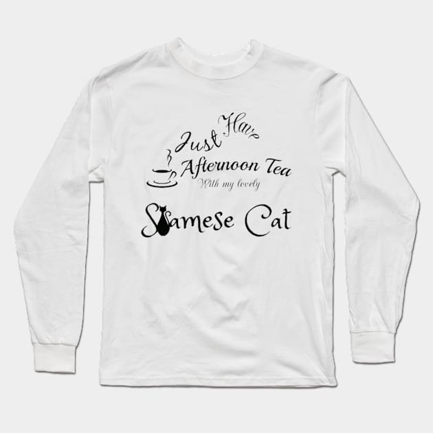 Just Have Afternoon Tea With My Lovely Siamese Cat Long Sleeve T-Shirt by Asterme